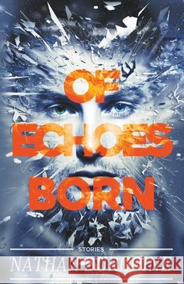 Of Echoes Born 'Nathan Burgoine 9781635550962