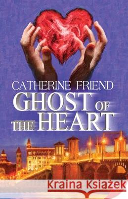 Ghost of the Heart Catherine Friend 9781635551129 Bold Strokes Books