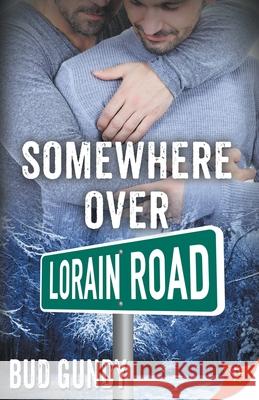 Somewhere Over Lorain Road Bud Gundy 9781635551242 Bold Strokes Books