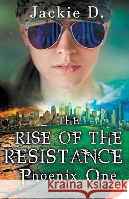 The Rise of the Resistance: Phoenix One Jackie D 9781635552591 Bold Strokes Books