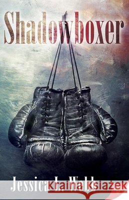 Shadowboxer Jessica L Webb 9781635552676