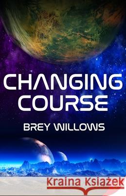 Changing Course Brey Willows 9781635553352