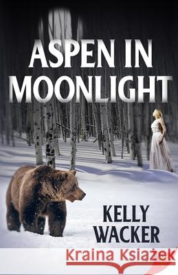 Aspen in Moonlight Kelly Wacker 9781635554700