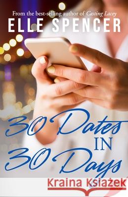 30 Dates in 30 Days Elle Spencer 9781635554984 Bold Strokes Books