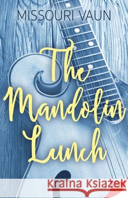 The Mandolin Lunch Missouri Vaun 9781635555660 Bold Strokes Books