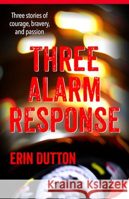 Three Alarm Response Erin Dutton 9781635555929 Bold Strokes Books