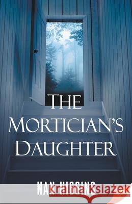 The Mortician's Daughter Nan Higgins 9781635555943