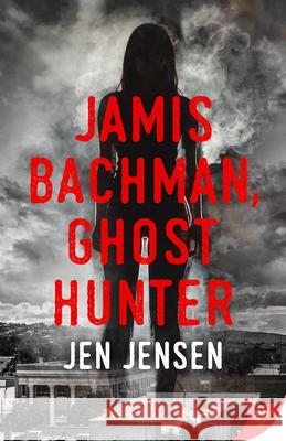 Jamis Bachman, Ghost Hunter Jen Jensen 9781635556056 Bold Strokes Books