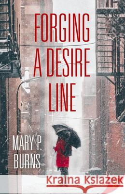 Forging a Desire Line Mary P. Burns 9781635556650 Bold Strokes Books