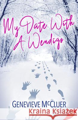 My Date with a Wendigo Genevieve McCluer 9781635556797 Bold Strokes Books