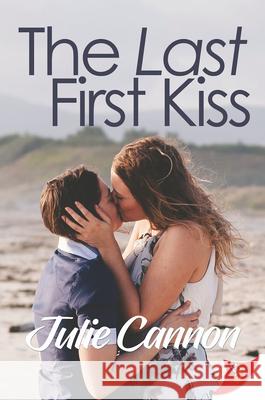 The Last First Kiss Julie Cannon 9781635557688