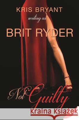 Not Guilty Brit Ryder 9781635558968 Bold Strokes Books