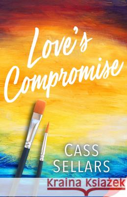 Love's Compromise Cass Sellars 9781635559422