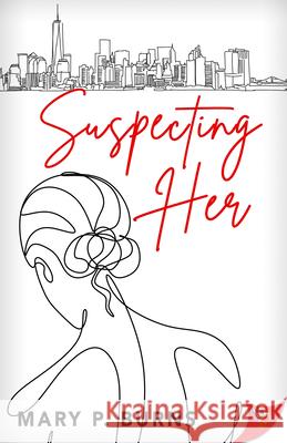 Suspecting Her Mary P Burns 9781635559606 Bold Strokes Books