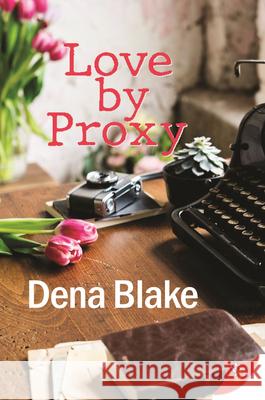 Love by Proxy Dena Blake 9781635559736