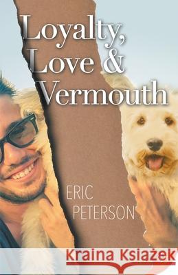 Loyalty, Love, & Vermouth Eric Peterson 9781635559972