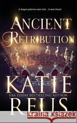 Ancient Retribution Katie Reus   9781635562309 Katie Reus K R Press LLC