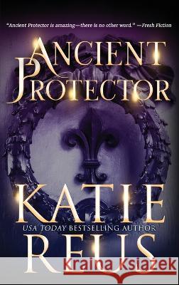 Ancient Protector Katie Reus   9781635562637 Katie Reus K R Press LLC