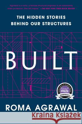 Built: The Hidden Stories Behind Our Structures Roma Agrawal 9781635570236 Bloomsbury UK