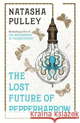 The Lost Future of Pepperharrow Natasha Pulley 9781635576542 Bloomsbury Publishing