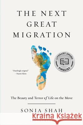 The Next Great Migration: The Beauty and Terror of Life on the Move Sonia Shah 9781635577860 Bloomsbury Publishing