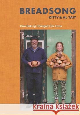 Breadsong: How Baking Changed Our Lives Tait, Kitty 9781635578041