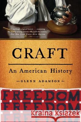 Craft: An American History Glenn Adamson 9781635578461 Bloomsbury Publishing