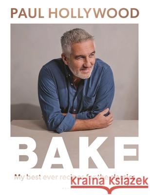 Bake: My Best Ever Recipes for the Classics Paul Hollywood 9781635579291