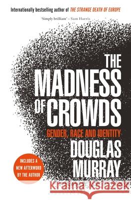 The Madness of Crowds: Gender, Race and Identity Murray, Douglas 9781635579987 Bloomsbury Continuum