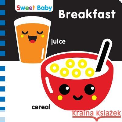 Sweet Baby Series Breakfast 6x6 English: A High-Contrast Introduction to Mealtime 7. Cats Press 9781635604146 7 Cats Press