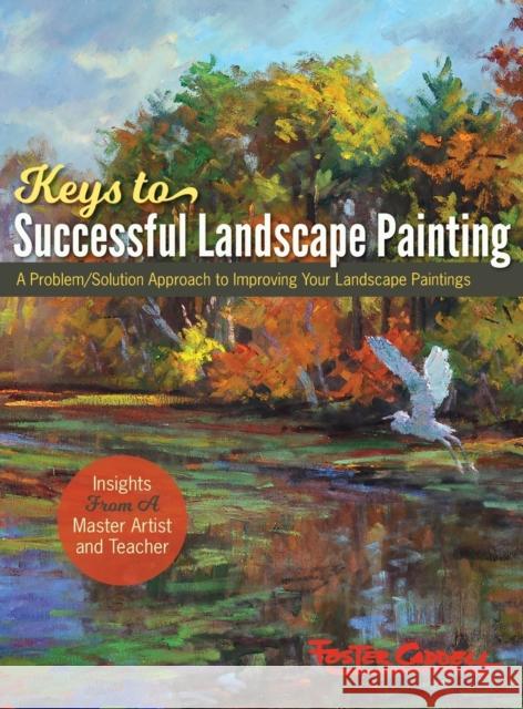 Foster Caddell's Keys to Successful Landscape Painting: (New Edition) Foster Caddell 9781635610420 Echo Point Books & Media