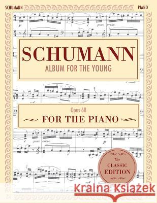 Schumann: Album for the Young, Op. 68: Piano Solo (Schirmer's Library of Musical Classics) Robert Schumann Harold Bauer 9781635610499 Echo Point Books & Media