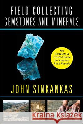 Field Collecting Gemstones and Minerals John Sinkankas 9781635610642 Echo Point Books & Media