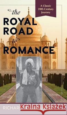 The Royal Road to Romance Richard Halliburton 9781635610833 Echo Point Books & Media