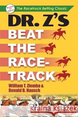Dr. Z's Beat the Racetrack William T Ziemba (University of British Columbia Vancouver), Donald B Hausch 9781635617498 Echo Point Books & Media