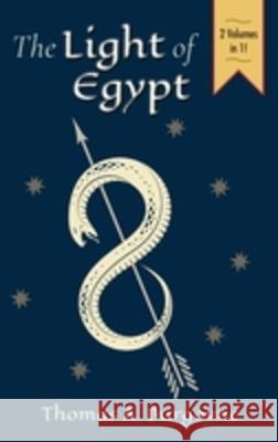 The Light of Egypt; Or, the Science of the Soul and the Stars [Two Volumes in One] Thomas H Burgoyne   9781635617580 Echo Point Books & Media, LLC