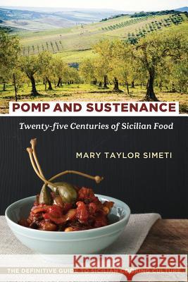 Pomp and Sustenance: Twenty-Five Centuries of Sicilian Food Mary Taylor Simeti 9781635617658 Echo Point Books & Media