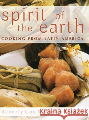 Spirit of the Earth: Native Cooking from Latin America Martin Jacobs Beverly Cox 9781635617894 Echo Point Books & Media