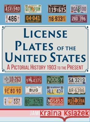 License Plates of the United States: A Pictorial History 1903 to the Present James K Fox 9781635617900 Echo Point Books & Media