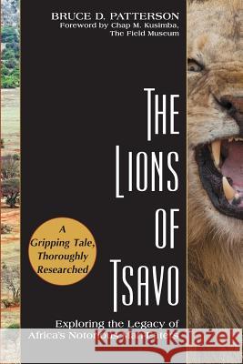 The Lions of Tsavo: Exploring the Legacy of Africa's Notorious Man-Eaters Bruce D. Patterson 9781635618310 Echo Point Books & Media