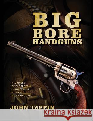 Big Bore Handguns John Taffin 9781635618464 Echo Point Books & Media