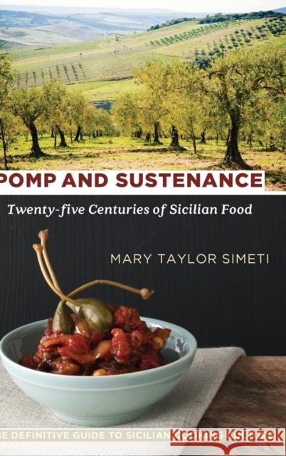 Pomp and Sustenance: Twenty-five Centuries of Sicilian Food Mary Taylor Simeti 9781635618518 Echo Point Books & Media