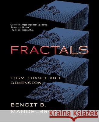 Fractals: Form, Chance and Dimension Benoit B. Mandelbrot 9781635619027 Echo Point Books & Media