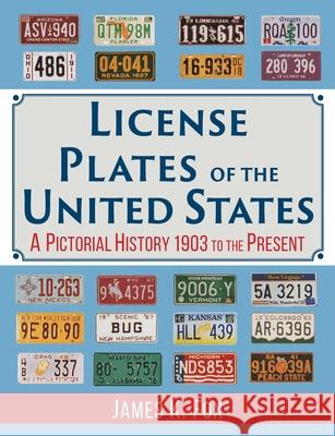 License Plates of the United States: A Pictorial History, 1903 to the Present James K Fox 9781635619058 Echo Point Books & Media
