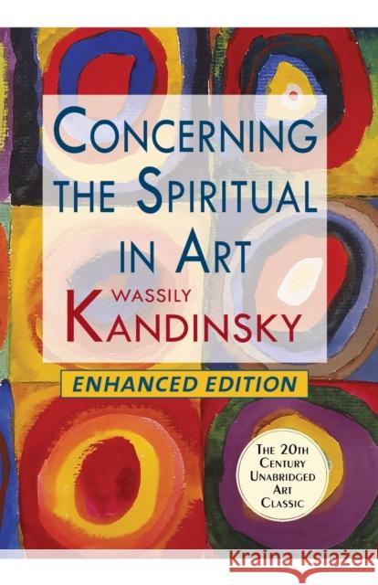 Concerning the Spiritual in Art (Enhanced) Wassily Kandinsky M. T. H. Sadler 9781635619065 Echo Point Books & Media, LLC