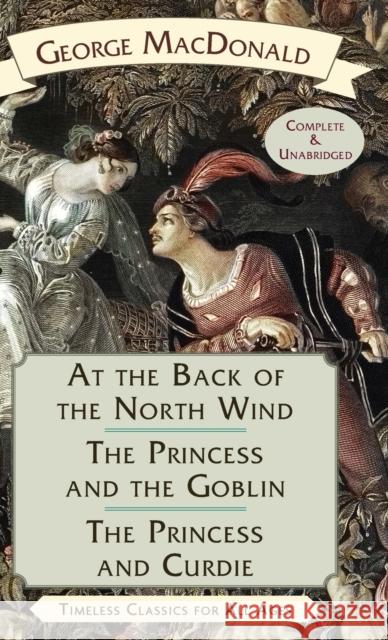 At the Back of the North Wind / The Princess and the Goblin / The Princess and Curdie George MacDonald, Arthur Hughes, Jam Es Allen 9781635619171