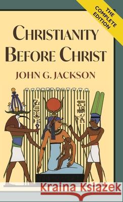 Christianity Before Christ John G Jackson 9781635619263
