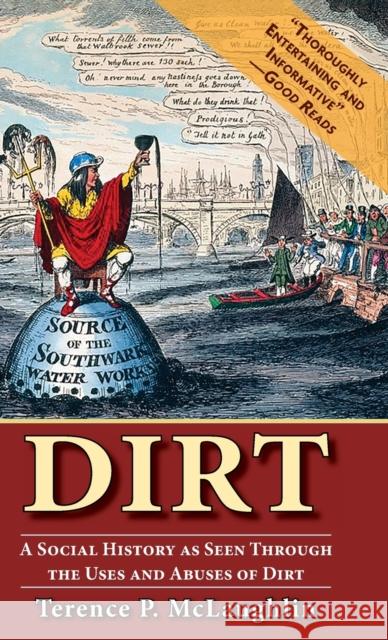Dirt: A Social History as Seen Through the Uses and Abuses of Dirt McLaughlin, Terence 9781635619454 Echo Point Books & Media