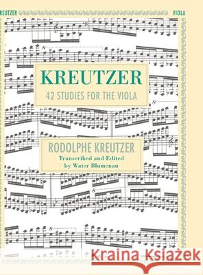 42 Studies: Transcribed for Viola (Schirmer's Library of Musical Classics, Volume 1737) Walter Blumenau Roldophe Kreutzer 9781635619812 Allegro Editions