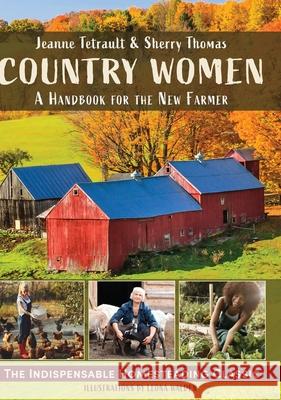 Country Women: A Handbook for the New Farmer Sherry Thomas Jeanne Tetrault 9781635619904 Echo Point Books & Media, LLC